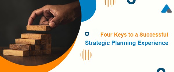 Four-Keys-to-a-Successful-Strategic-Planning-Experience